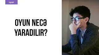 Oyun necə yaradılır?
