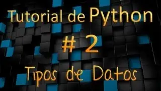 Tutorial de Python en Español # 2 - Tipos de Datos