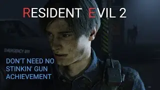 Resident Evil 2 Don't Need No Stinkin' Gun Achievement/Trophy Guide