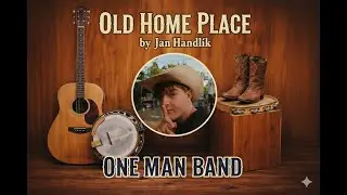 one man band | Old home place | Jan Handl&iacute;k