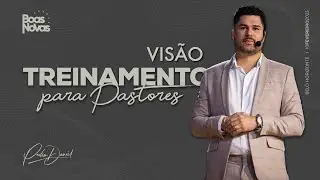 TREINAMENTO PARA PASTORES | PR. PEDRO DANIEL | VIS&Atilde;O
