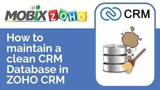 How to maintain a clean crm database in ZOHO | MOBIX