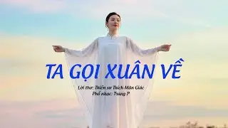 Ta gọi Xuân về. Lời thơ: Thiền sư Thích Mãn Giác. Phổ nhạc: Trang P