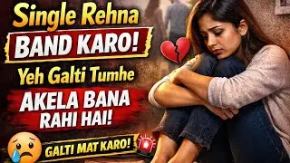 Single Rehna Band Karo &ndash; Yeh Galti Tumhe Akela Bana Rahi Hai