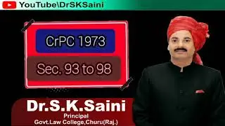 CrPC 1973 Sec.  93 to 98 By Dr.S.K.Saini Principal GLC Churu