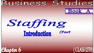 #23, Introduction of staffing , importance and it's Process. {Class 12th}. Business studies