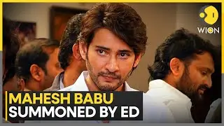 Actor Mahesh Babu Summoned By ED In Money Laundering Case | World News | WION