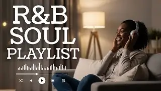 【R&B Soul】Calm R&B Soul Collection &ndash; Smooth Vocals & Chill Groove | Study &bull; Focus &bull; Relax