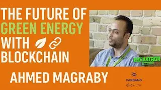 The Future of Green Energy with Blockchain | Interview with Ahmed Magraby
