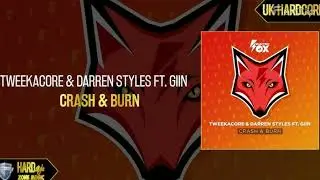 Tweekacore & Darren Styles ft. Giin - Crash & Burn (Edit)