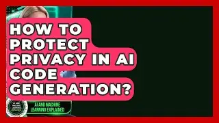 How To Protect Privacy In AI Code Generation? - AI and Machine Learning Explained