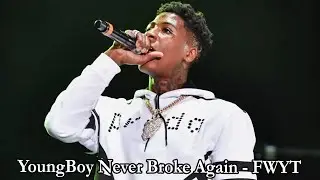 YoungBoy Never Broke Again - FWYT Lyrics