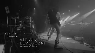Summer Freeze - V&iacute;z alatt levegőzni (koncertfilm)