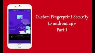 How to implement fingerprint authentication in android studio (Custom)- Part 1