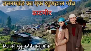 Most Beautiful Villages Of Uttarakhand | Supin Valley | Dhatmeer Village | Uttarakhand Village Tour
