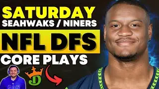 DRAFTKINGS NFL DFS SATURDAY Night Football: Top Core Plays & Lineup Strategy: SEAHAWKS vs NINERS