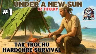 TAK TROCHU HARDCORE SURVIVAL - Začiatok - UNDER A NEW SUN - CZ titulky - SK / CZ - EP: 1