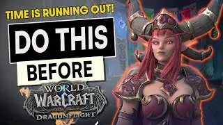 Do THIS BEFORE Dragonflight - Time Is Running Out! | LazyBeast WoW Expansion Prep