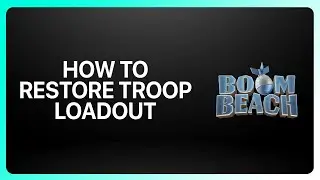 How To Restore Troop Loadout In Boom Beach 2026! Tutorial