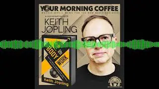 Your Morning Coffee Podcast - YMC Special Episode - A Conversation With Keith Jopling