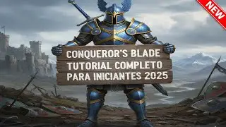 🟠🛡️COMO JOGAR CONQUEROR'S BLADE EM 2025 TUTORIAL E GUIA COMPLETO PARA INICIANTES
