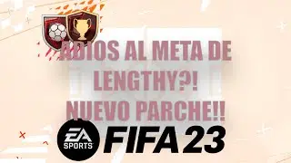 ADIOS AL META DE LENGTHY?! NUEVO PARCHE CAMBIA TODO!! | FIFA 23 ULTIMATE TEAM