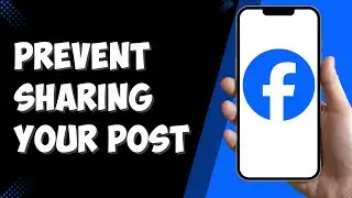 How To Stop People From Sharing Your Post On Facebook (2025)