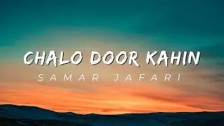 Chalo Door Kahin (Lyrics)  Samar Jafri