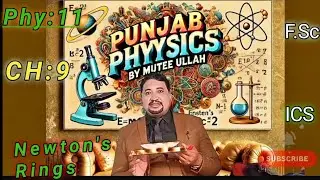 Newton Rings &ndash; 11th Class Physics Physical Optics Lecture | Punjab Physics by Mutee Ullah