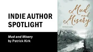 Indie Author Spotlight: Mud and Misery by Patrick Kirk