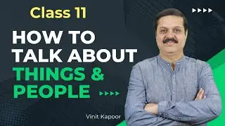 Free English Speaking Course- Class 11|How To Talk About People & Things| By Vinit Kapoor