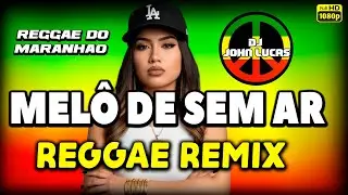 MEL&Ocirc; DE SEM AR - Lindo Reggae - Reggae Internacional - Reggae Do Maranh&atilde;o - Reggae Remix