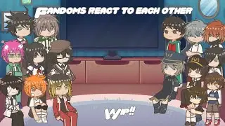 Fandoms react to each other / 2X SPEED / WIP!! / Read Desc.