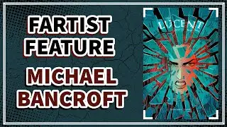 Fartist Feature: Michael Bancroft