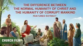 The Difference Between the Normal Humanity of Christ and the Humanity of Corrupt Mankind