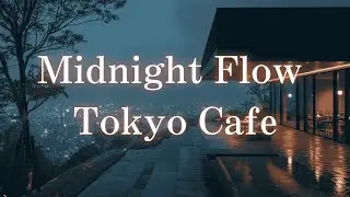 Midnight Flow Tokyo Cafe – Lofi Deep Focus | Cafe en Colina – Lofi para Estudiar