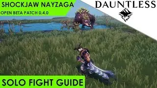 Dauntless - How To Solo Shockjaw Nayzaga Patch 0.4.3 Open Beta Guide [Walkthrough]