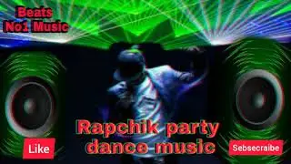 Rapchik-Party_Dance Beat | Hard drive capacity bass mix | 2021 new music | beats no1 music
