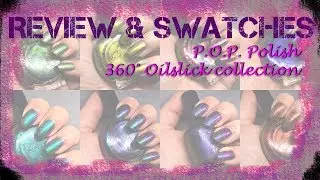 P.O.P Polish 360 Oilslick collection swatches and review