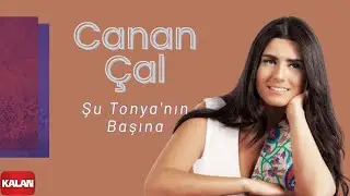 Canan Çal - Şu Tonya'nın Başına I Karadeniz'e Kalan II © 2014 Kalan Müzik