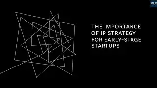 The Importance of Intellectual Property Strategy for Early Stage Startups