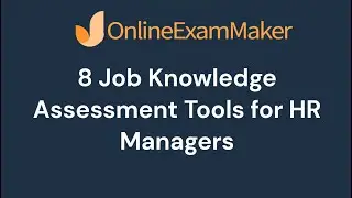 8 Job Knowledge Assessment Tools for HR Managers