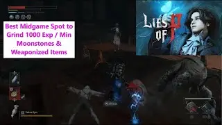 Lies of P: Mid-Game Grinding Spot for Moonstone and Weaponized Item Drops. 1000 Exp / Minute.
