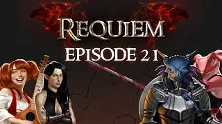 Requiem - D&D 5E Campaign - Episode 21 - The Embrace