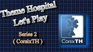 The Final Level - Theme Hospital S2 (CorsixTH) Let's Play E24