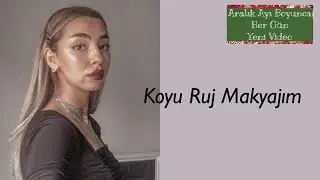 Koyu Ruj Makyajım - Bordo Ruj Makyajım
