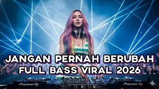 JANGAN PERNAH BERUBAH &ndash; DJ SLOW PALING MENYAYAT HATI 💔