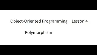 Object-Oriented Programming Lesson 4 Polymorphism