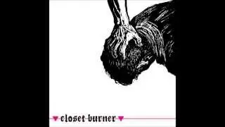 Closet Burner - The Beast
