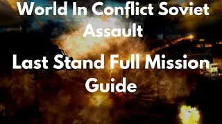 World In Conflict Soviet Assault Last Stand Full Mission Guide